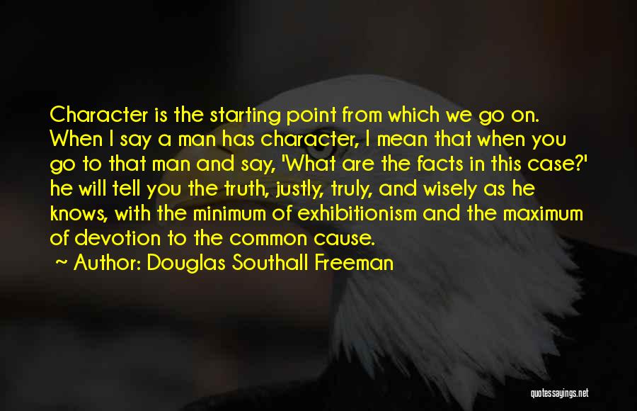 Exhibitionism Quotes By Douglas Southall Freeman