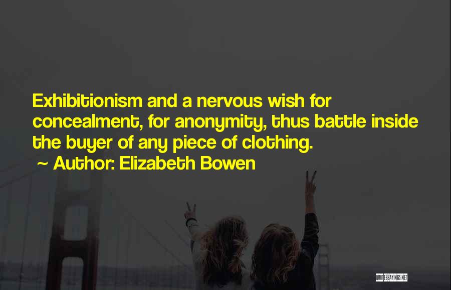 Exhibitionism Quotes By Elizabeth Bowen