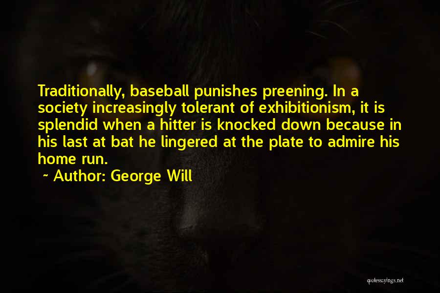 Exhibitionism Quotes By George Will