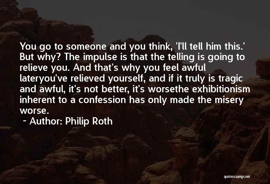 Exhibitionism Quotes By Philip Roth