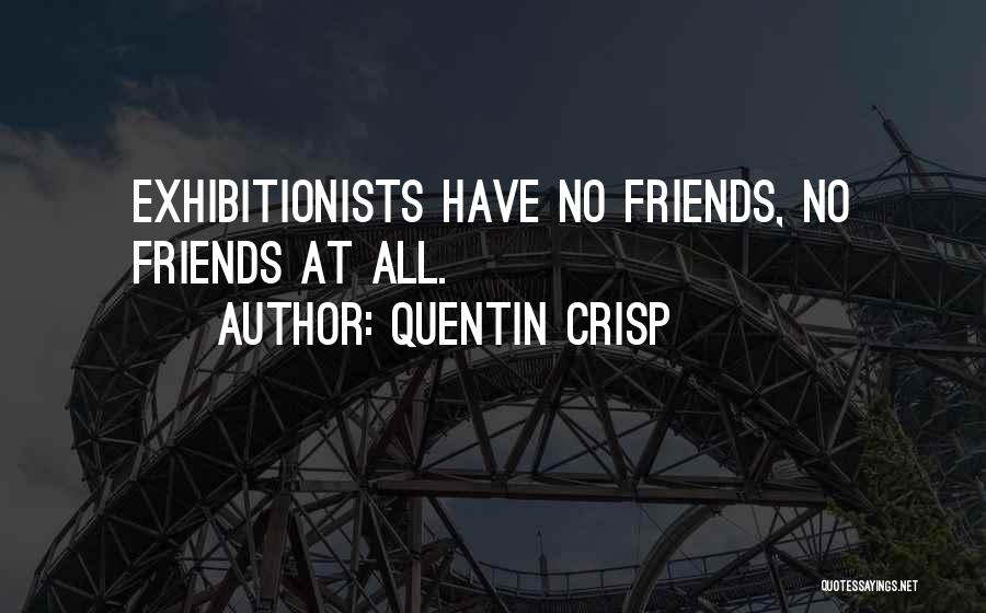 Exhibitionism Quotes By Quentin Crisp