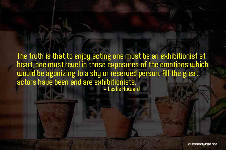 Exhibitionist Quotes By Leslie Howard