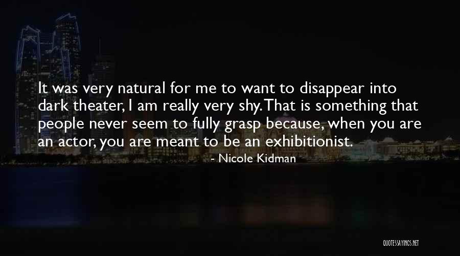 Exhibitionist Quotes By Nicole Kidman