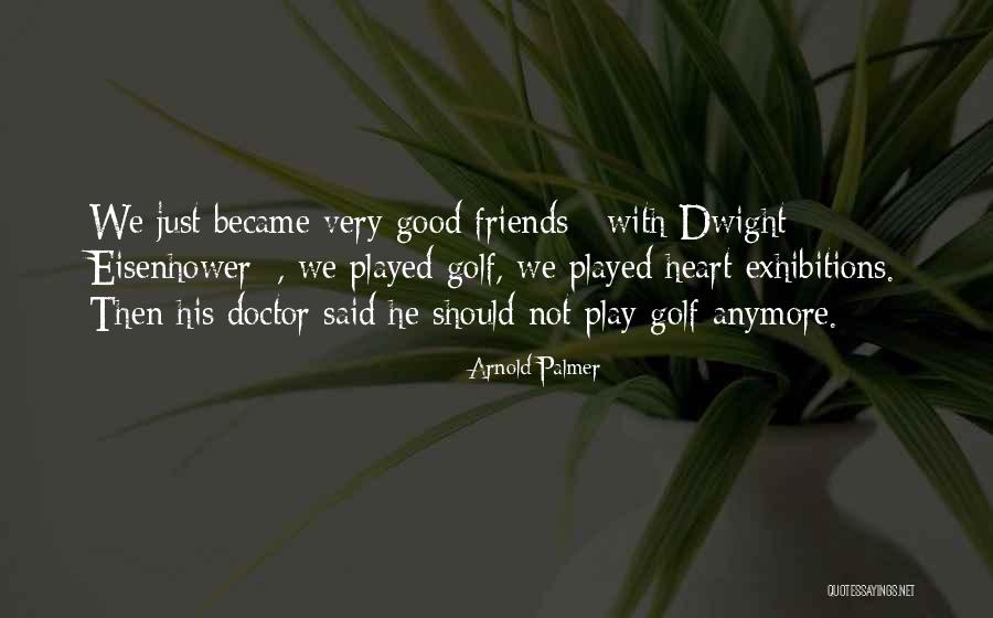 Exhibitions Quotes By Arnold Palmer