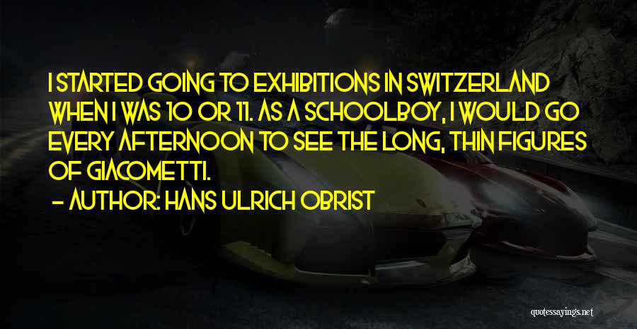 Exhibitions Quotes By Hans Ulrich Obrist