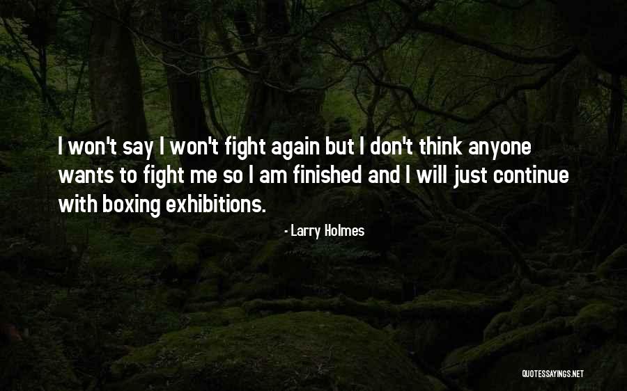 Exhibitions Quotes By Larry Holmes