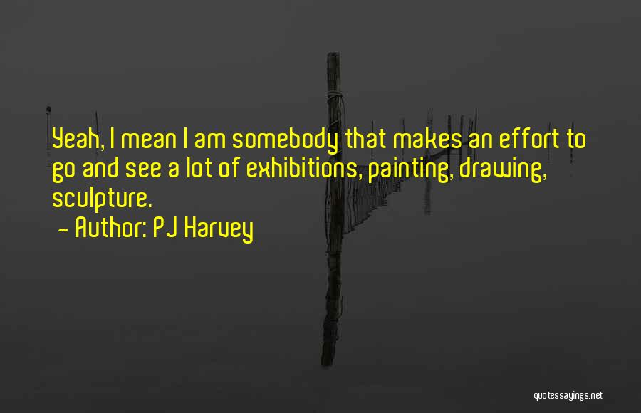 Exhibitions Quotes By PJ Harvey