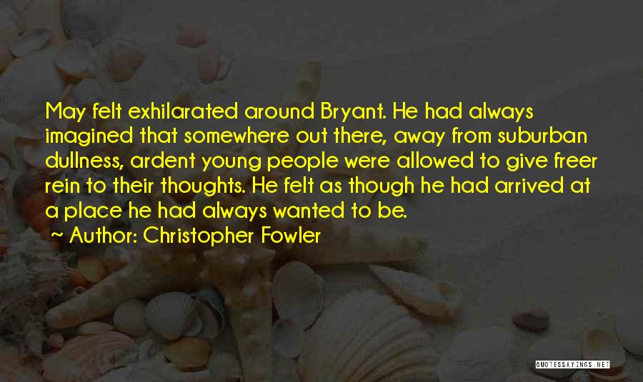 Exhilarated Quotes By Christopher Fowler