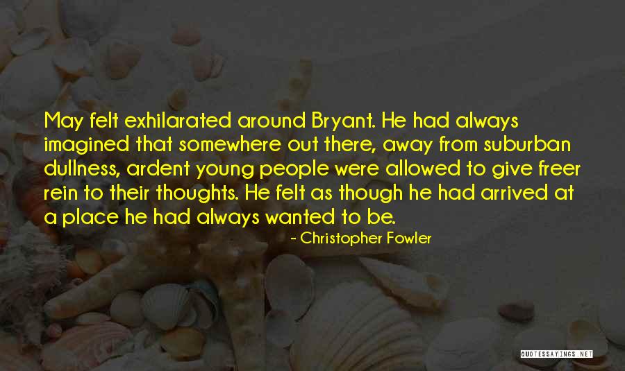 Exhilarated Quotes By Christopher Fowler