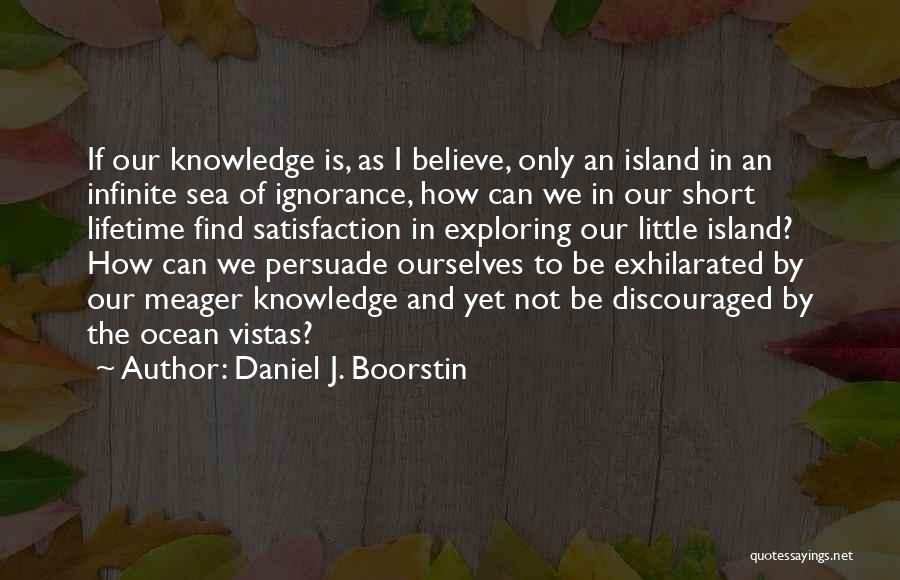 Exhilarated Quotes By Daniel J. Boorstin