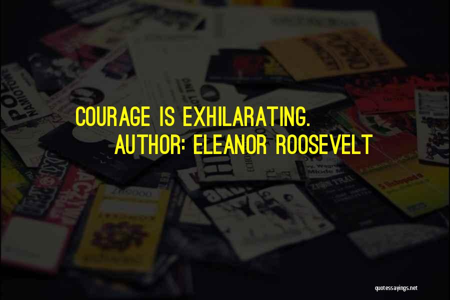 Exhilarating Quotes By Eleanor Roosevelt