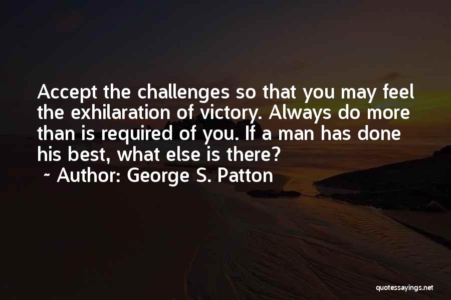 Exhilaration Quotes By George S. Patton