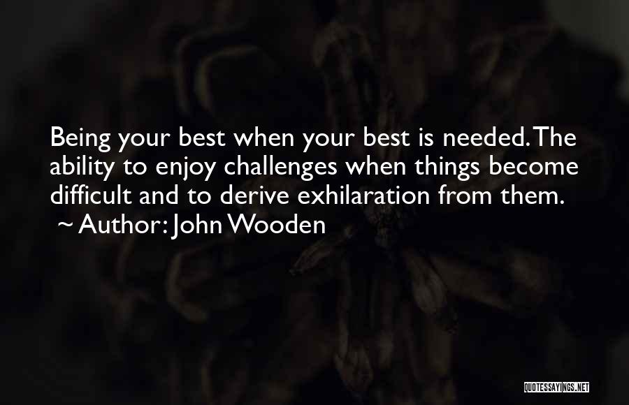 Exhilaration Quotes By John Wooden