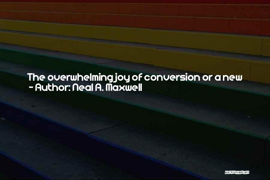 Exhilaration Quotes By Neal A. Maxwell