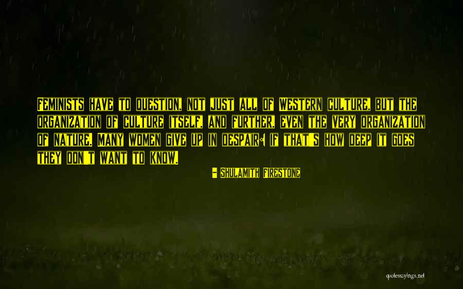 Exhuming Quotes By Shulamith Firestone Exhuming Quotes By Shulamith Firestone