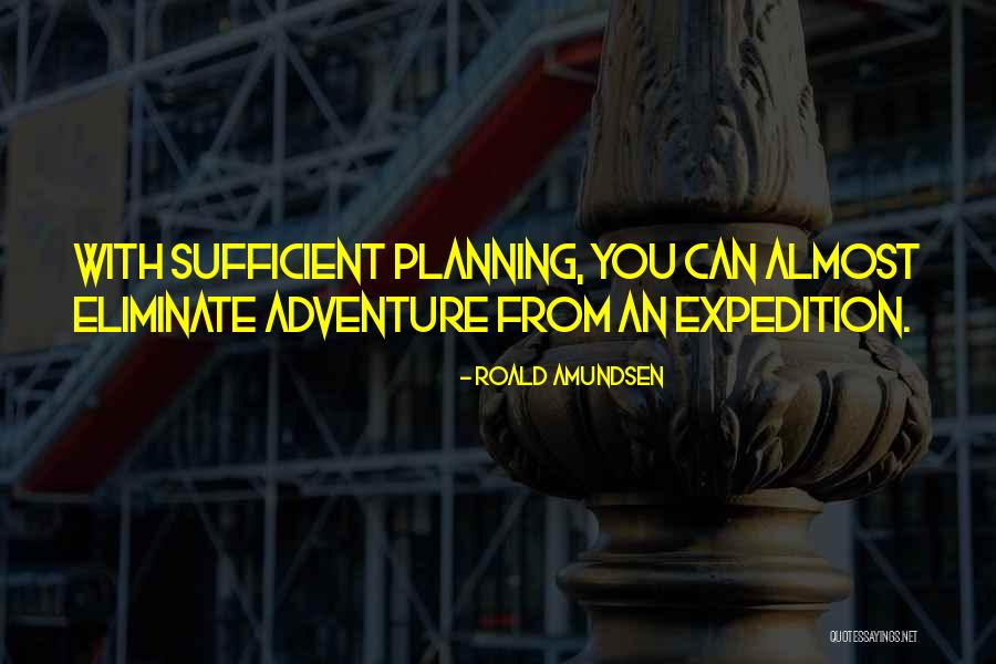 Exians Quotes By Roald Amundsen
