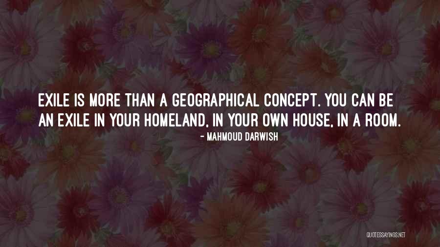 Exile Quotes By Mahmoud Darwish Exile Quotes By Mahmoud Darwish