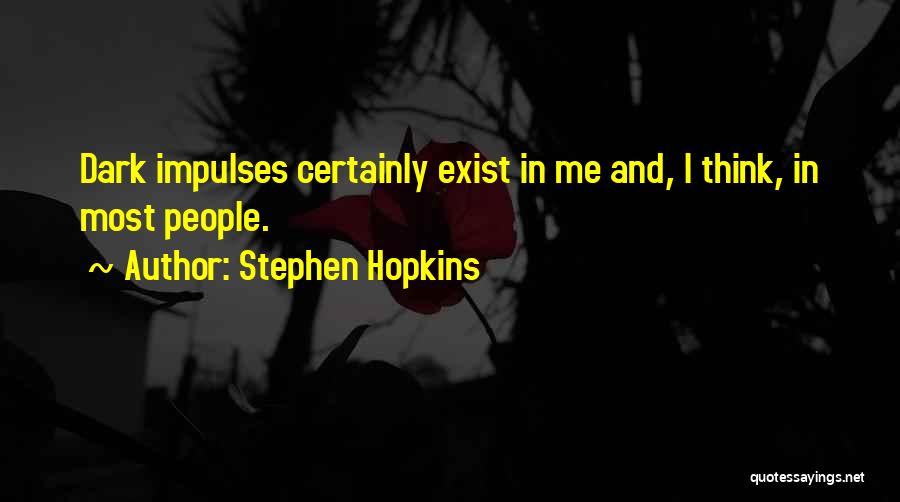 Exist Quotes By Stephen Hopkins
