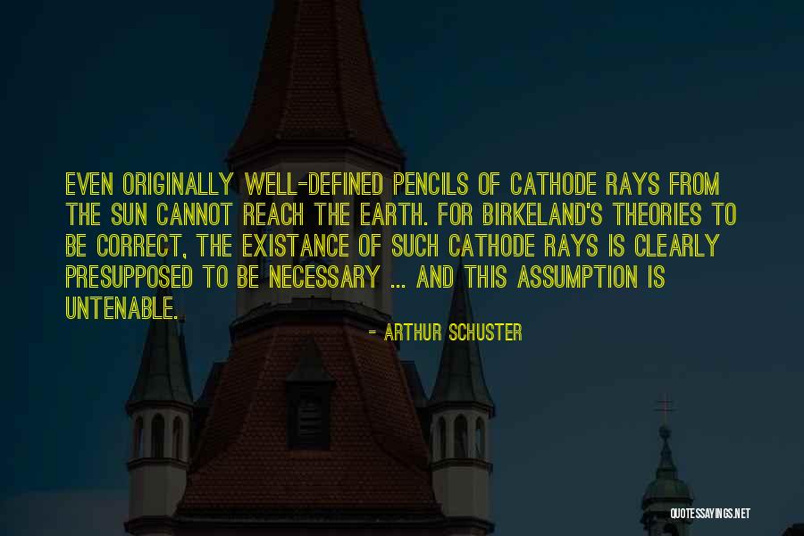 Existance Quotes By Arthur Schuster Existance Quotes By Arthur Schuster