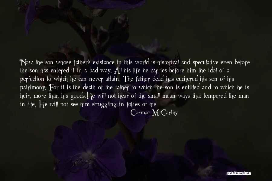 Existance Quotes By Cormac McCarthy Existance Quotes By Cormac McCarthy