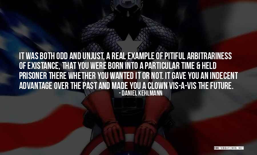 Existance Quotes By Daniel Kehlmann Existance Quotes By Daniel Kehlmann