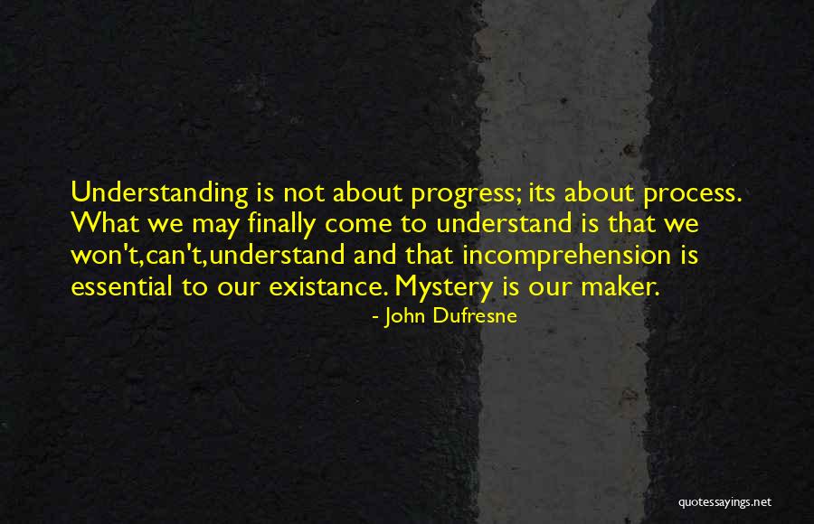 Existance Quotes By John Dufresne Existance Quotes By John Dufresne