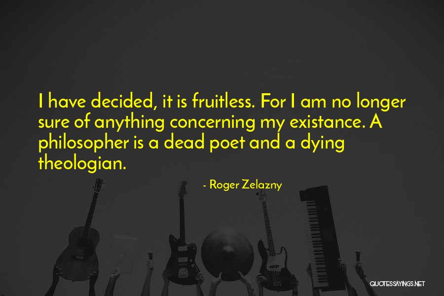 Existance Quotes By Roger Zelazny Existance Quotes By Roger Zelazny