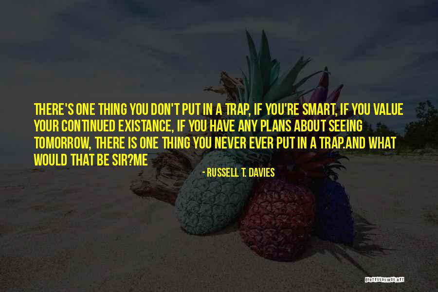 Existance Quotes By Russell T. Davies Existance Quotes By Russell T. Davies