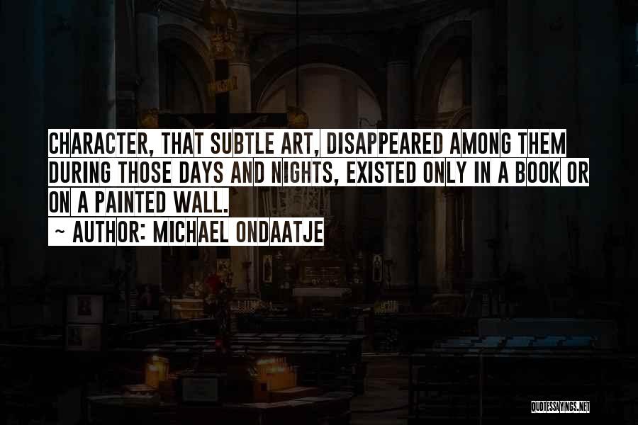 Existed Quotes By Michael Ondaatje