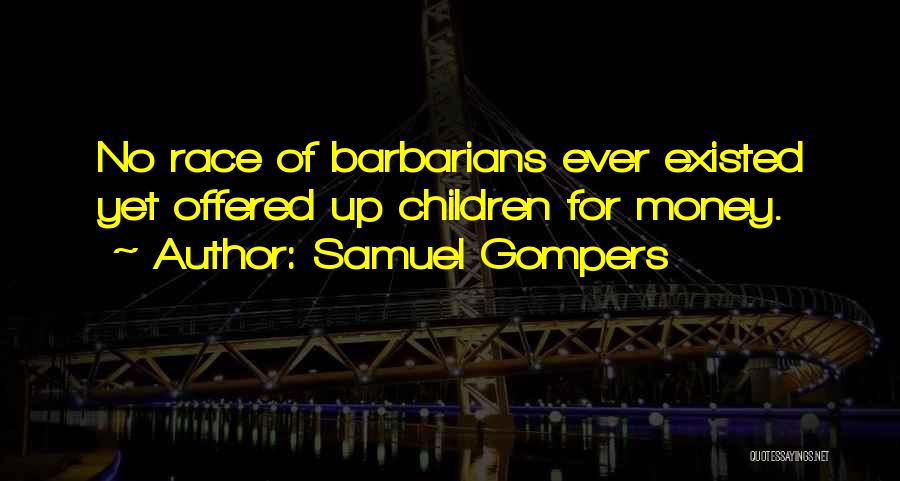 Existed Quotes By Samuel Gompers