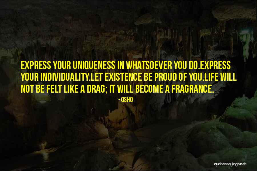 Existence And Uniqueness Quotes By Osho Existence And Uniqueness Quotes By Osho