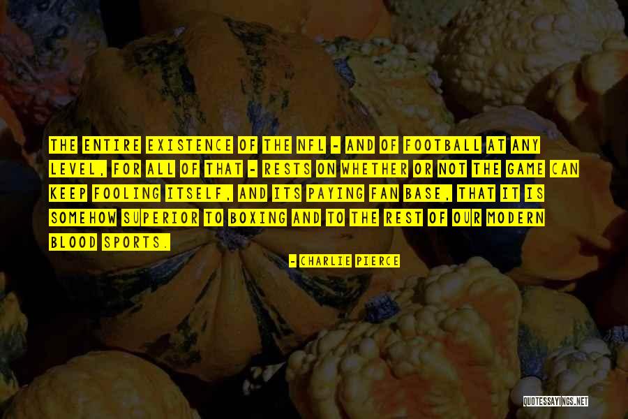 Existence For Quotes By Charlie Pierce Existence For Quotes By Charlie Pierce