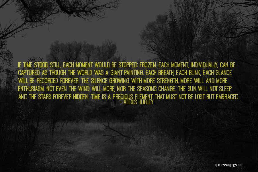 Existence Forever Quotes By Alexis Hurley Existence Forever Quotes By Alexis Hurley
