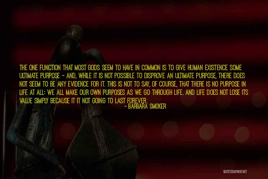 Existence Forever Quotes By Barbara Smoker Existence Forever Quotes By Barbara Smoker