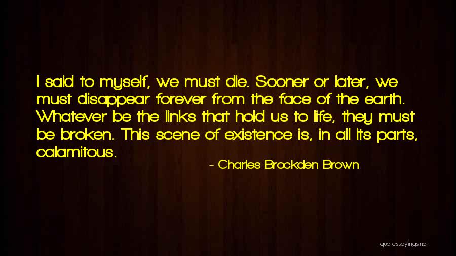 Existence Forever Quotes By Charles Brockden Brown Existence Forever Quotes By Charles Brockden Brown