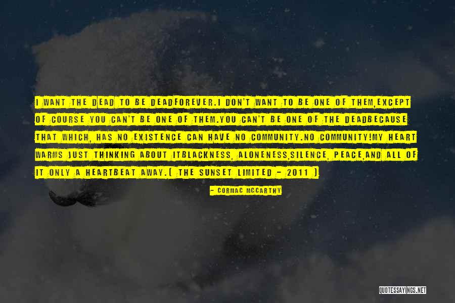 Existence Forever Quotes By Cormac McCarthy Existence Forever Quotes By Cormac McCarthy