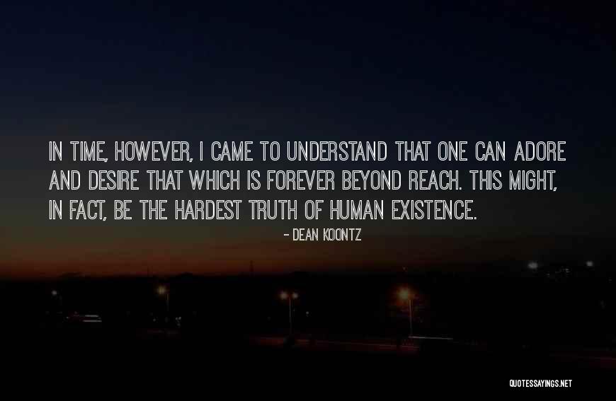 Existence Forever Quotes By Dean Koontz Existence Forever Quotes By Dean Koontz