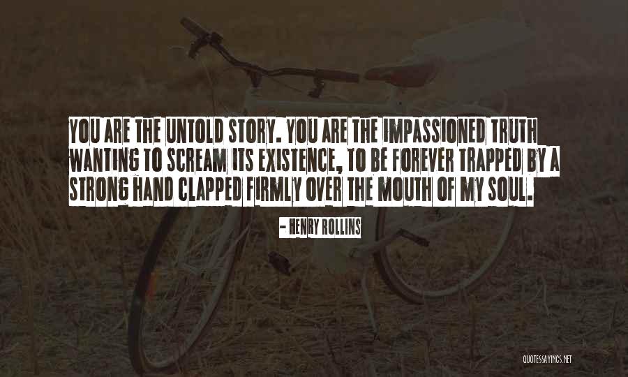 Existence Forever Quotes By Henry Rollins Existence Forever Quotes By Henry Rollins