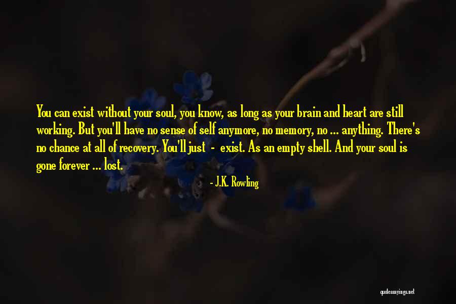 Existence Forever Quotes By J.K. Rowling Existence Forever Quotes By J.K. Rowling