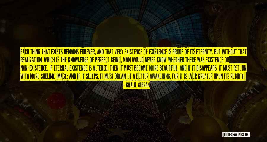 Existence Forever Quotes By Khalil Gibran Existence Forever Quotes By Khalil Gibran