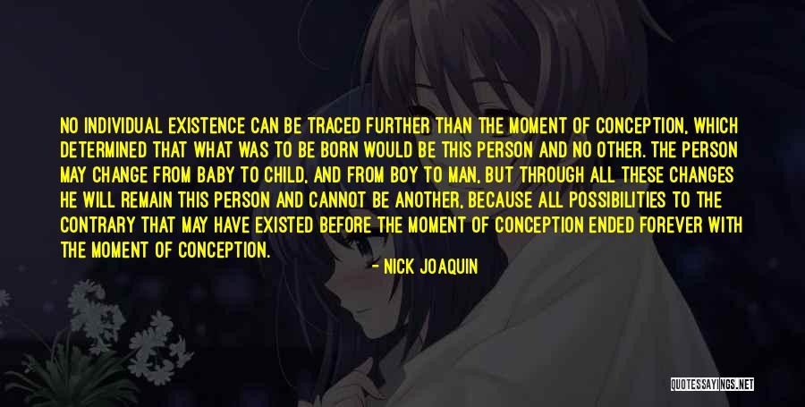 Existence Forever Quotes By Nick Joaquin Existence Forever Quotes By Nick Joaquin