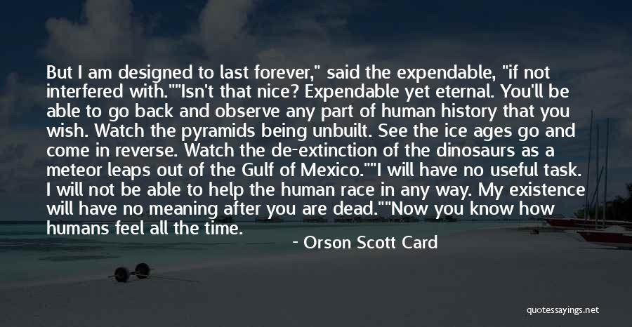 Existence Forever Quotes By Orson Scott Card Existence Forever Quotes By Orson Scott Card
