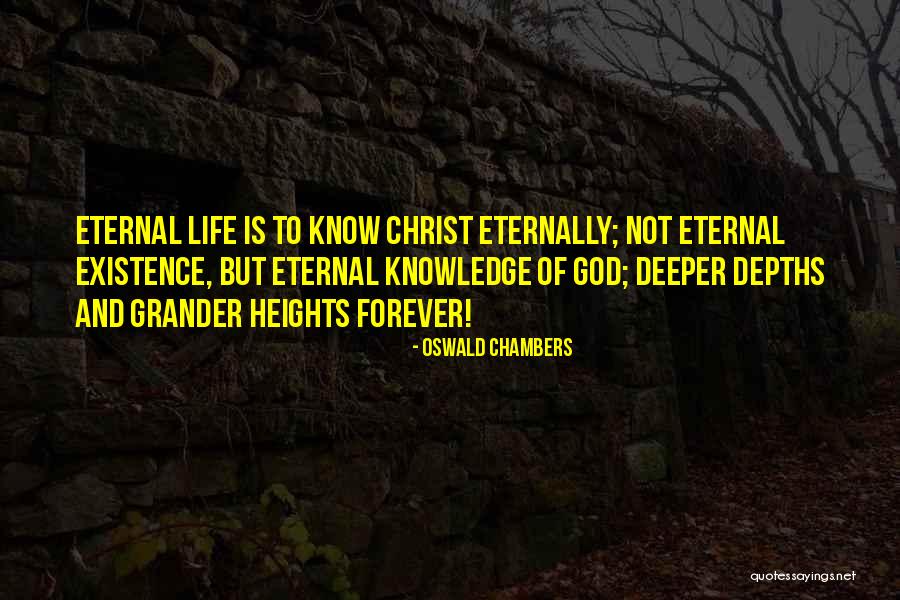 Existence Forever Quotes By Oswald Chambers Existence Forever Quotes By Oswald Chambers
