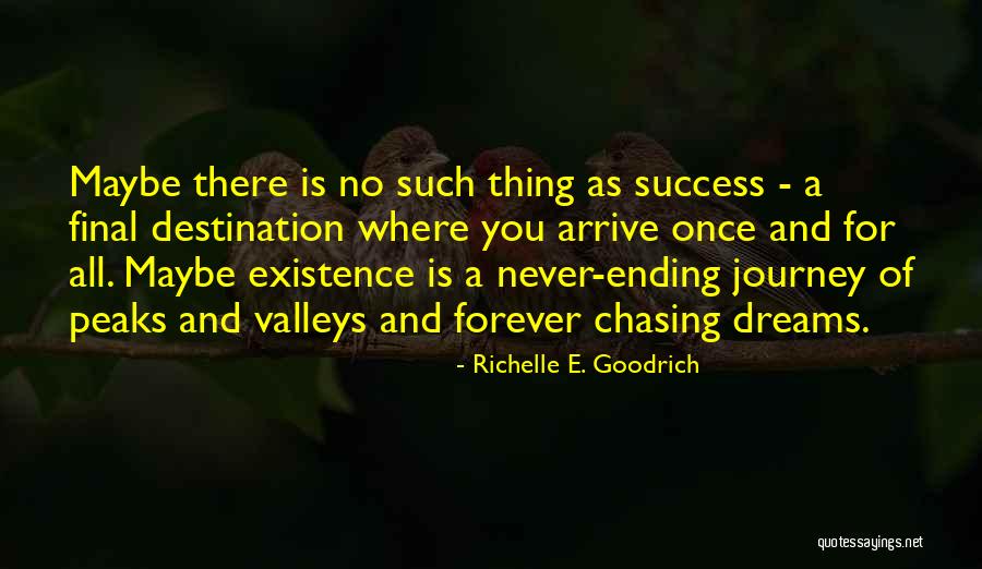 Existence Forever Quotes By Richelle E. Goodrich Existence Forever Quotes By Richelle E. Goodrich