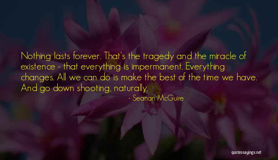 Existence Forever Quotes By Seanan McGuire Existence Forever Quotes By Seanan McGuire