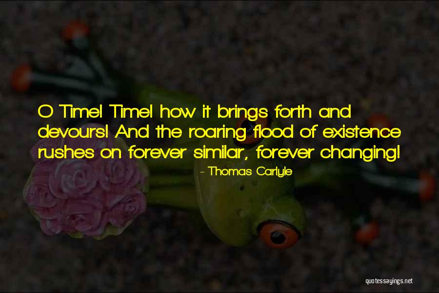 Existence Forever Quotes By Thomas Carlyle Existence Forever Quotes By Thomas Carlyle