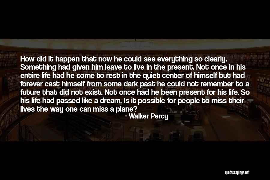 Existence Forever Quotes By Walker Percy Existence Forever Quotes By Walker Percy