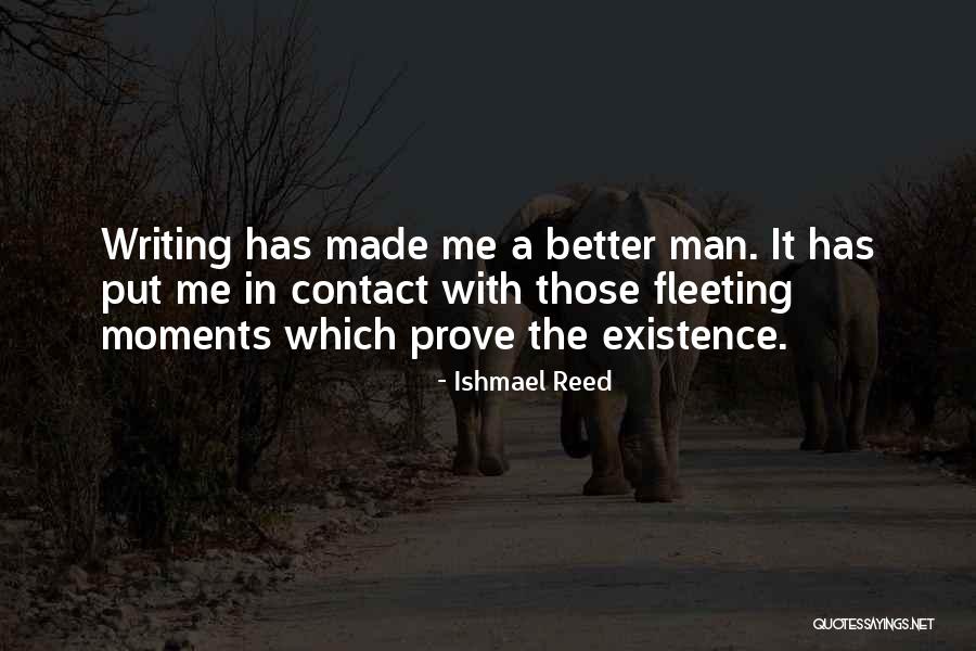 Existence Is Fleeting Quotes By Ishmael Reed Existence Is Fleeting Quotes By Ishmael Reed