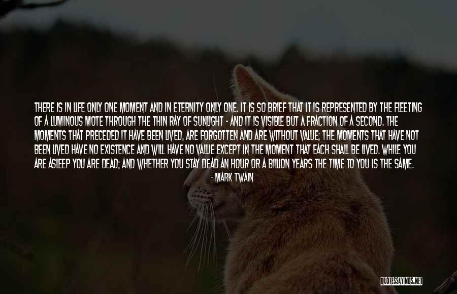 Existence Is Fleeting Quotes By Mark Twain Existence Is Fleeting Quotes By Mark Twain