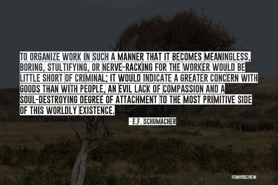 Existence Is Meaningless Quotes By E.F. Schumacher Existence Is Meaningless Quotes By E.F. Schumacher